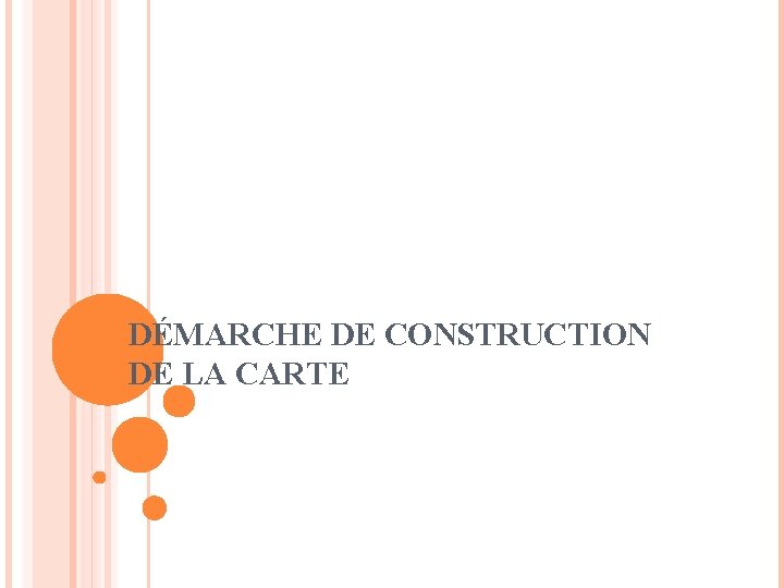 DÉMARCHE DE CONSTRUCTION DE LA CARTE 