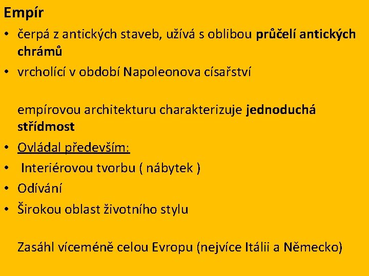 Empír • čerpá z antických staveb, užívá s oblibou průčelí antických chrámů • vrcholící