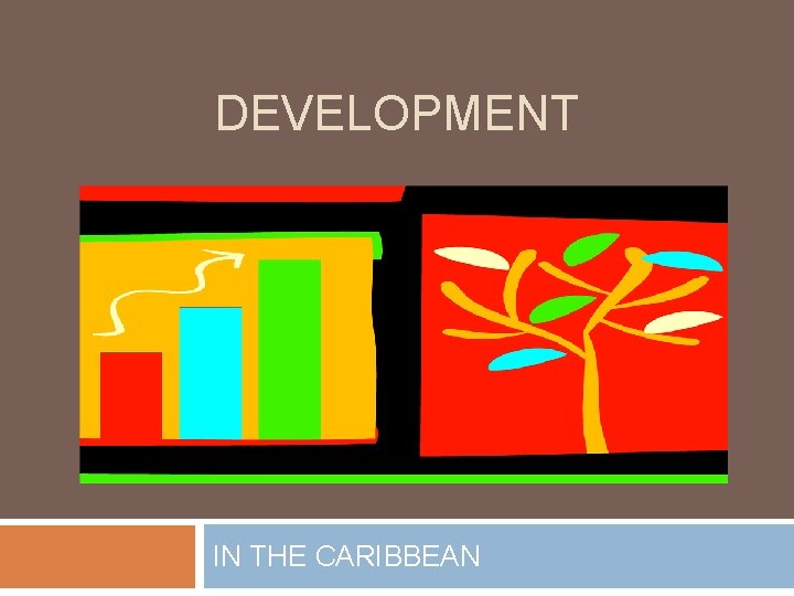 DEVELOPMENT IN THE CARIBBEAN 
