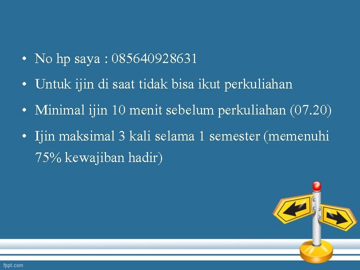  • • No hp saya : 085640928631 Untuk ijin di saat tidak bisa