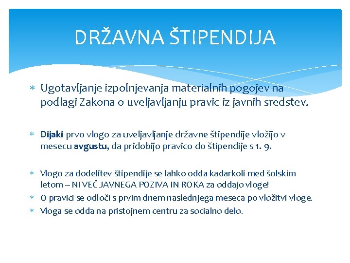 DRŽAVNA ŠTIPENDIJA Ugotavljanje izpolnjevanja materialnih pogojev na podlagi Zakona o uveljavljanju pravic iz javnih