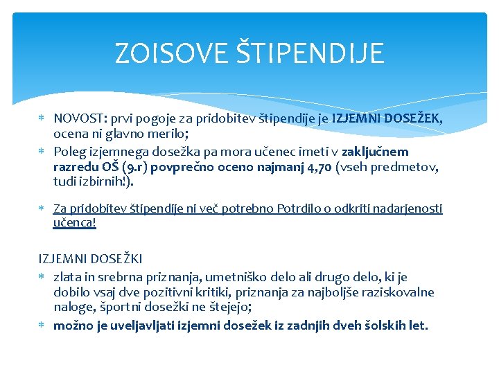 ZOISOVE ŠTIPENDIJE NOVOST: prvi pogoje za pridobitev štipendije je IZJEMNI DOSEŽEK, ocena ni glavno