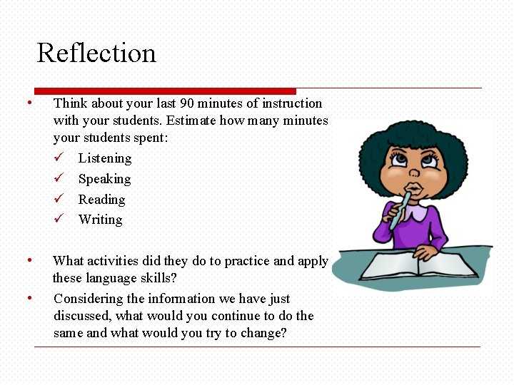Reflection • Think about your last 90 minutes of instruction with your students. Estimate