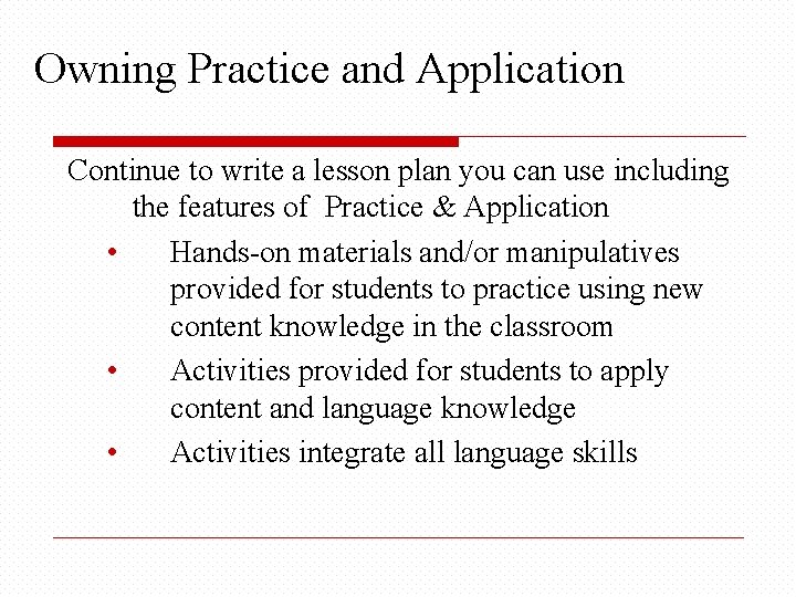 Owning Practice and Application Continue to write a lesson plan you can use including