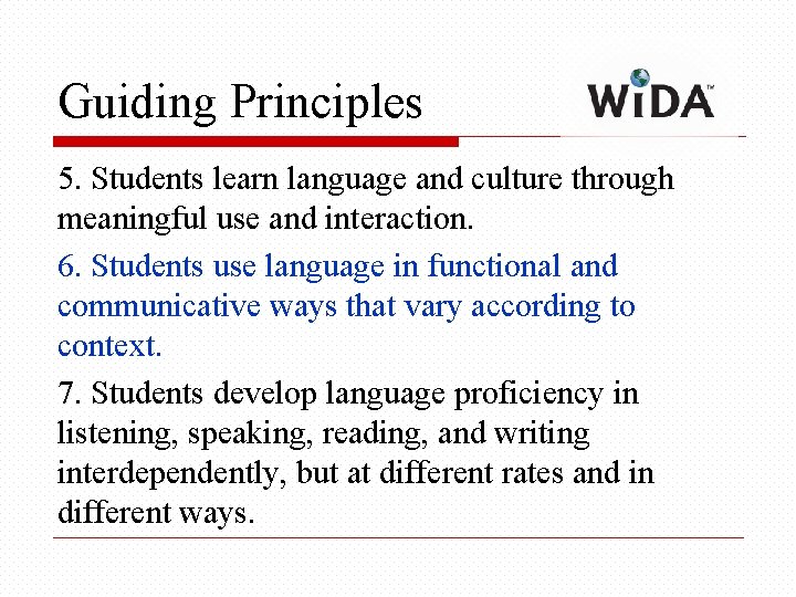 Guiding Principles 5. Students learn language and culture through meaningful use and interaction. 6.
