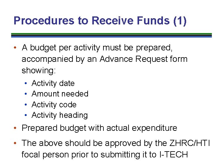Procedures to Receive Funds (1) • A budget per activity must be prepared, accompanied