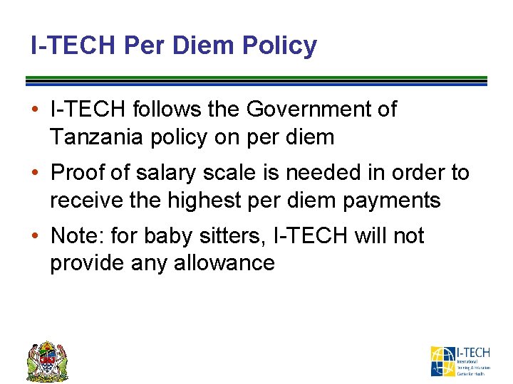 I-TECH Per Diem Policy • I-TECH follows the Government of Tanzania policy on per