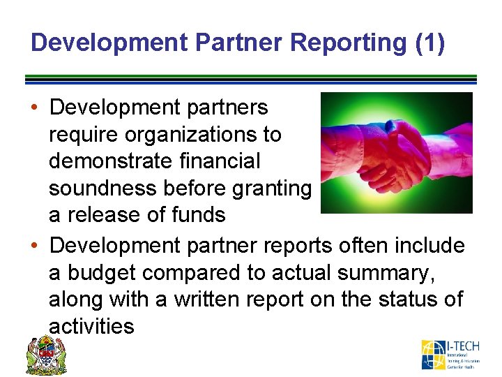 Development Partner Reporting (1) • Development partners require organizations to demonstrate financial soundness before