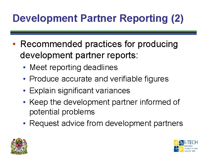 Development Partner Reporting (2) • Recommended practices for producing development partner reports: • •
