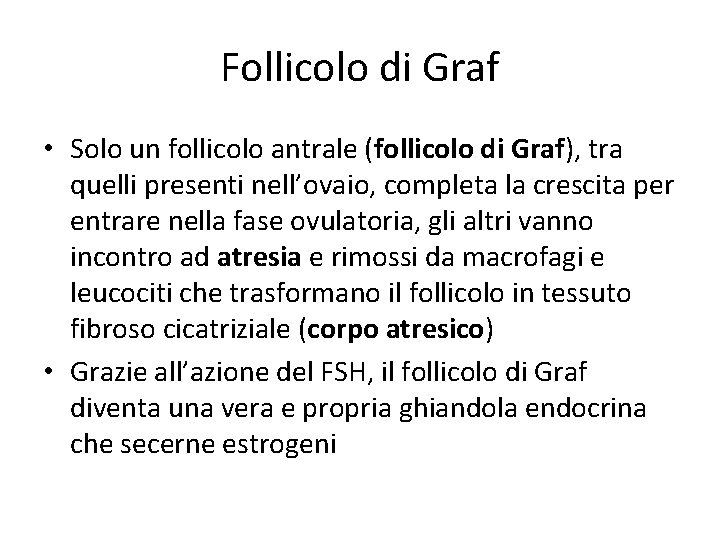 Follicolo di Graf • Solo un follicolo antrale (follicolo di Graf), tra quelli presenti