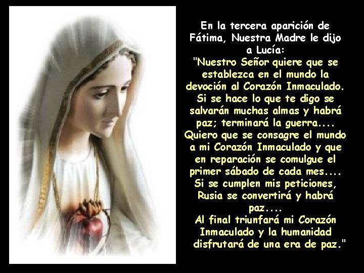 En la tercera aparición de Fátima, Nuestra Madre le dijo a Lucía: "Nuestro Señor
