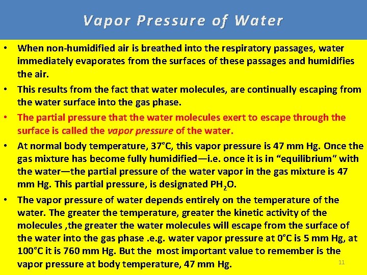 Vapor Pressure of Water • When non-humidified air is breathed into the respiratory passages,