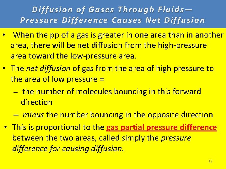Diffusion of Gases Through Fluids— Pressure Difference Causes Net Diffusion • When the pp