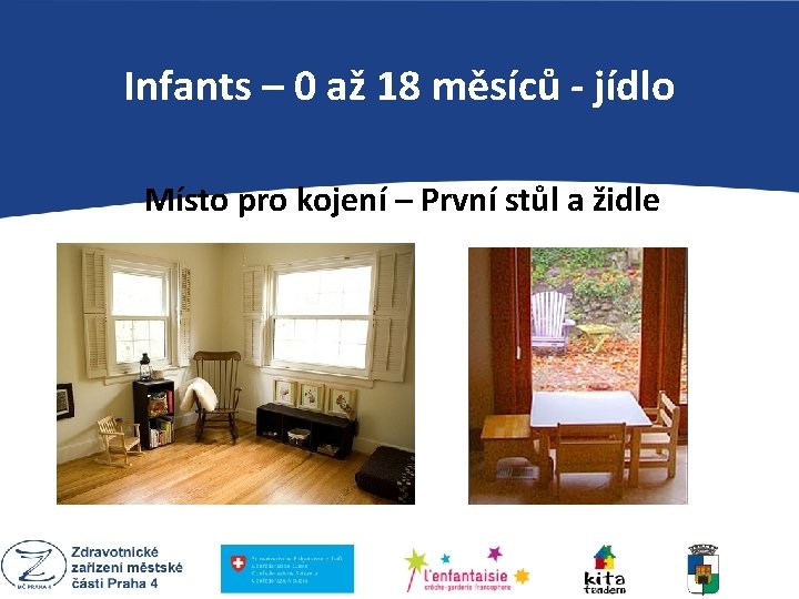 Infants – 0 až 18 měsíců - jídlo Místo pro kojení – První stůl