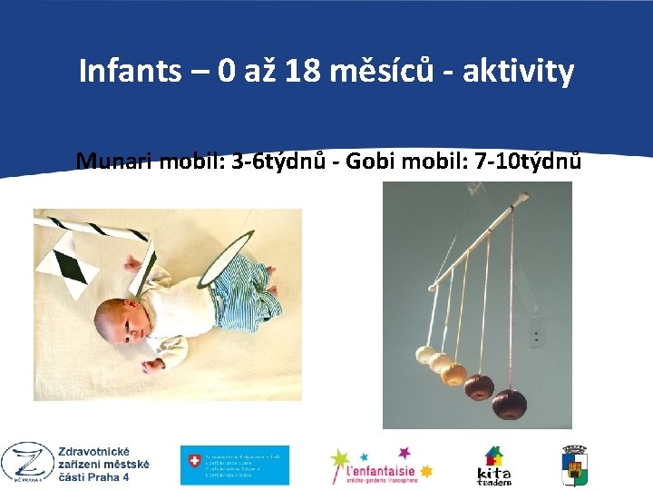 Infants – 0 až 18 měsíců - aktivity Munari mobil: 3 -6 týdnů -