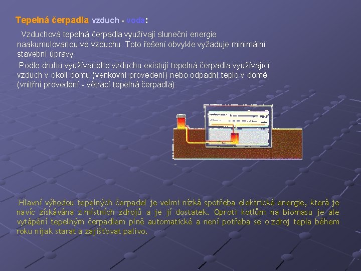 Tepelná čerpadla vzduch - voda: Vzduchová tepelná čerpadla využívají sluneční energie naakumulovanou ve vzduchu.