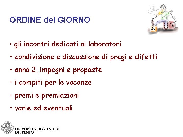 ORDINE del GIORNO • gli incontri dedicati ai laboratori • condivisione e discussione di