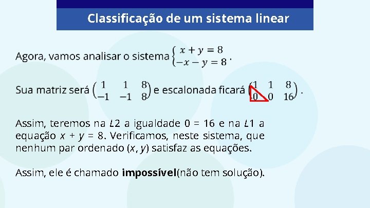 Classificação de um sistema linear Assim, teremos na L 2 a igualdade 0 =