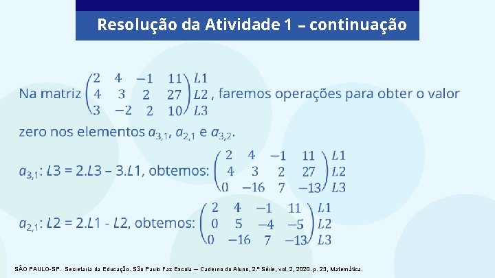 Resolução da Atividade 1 – continuação SÃO PAULO-SP. Secretaria da Educação. São Paulo Faz