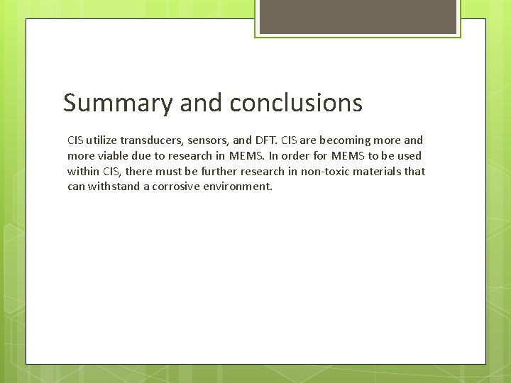 Summary and conclusions CIS utilize transducers, sensors, and DFT. CIS are becoming more and
