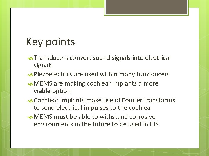 Key points Transducers convert sound signals into electrical signals Piezoelectrics are used within many