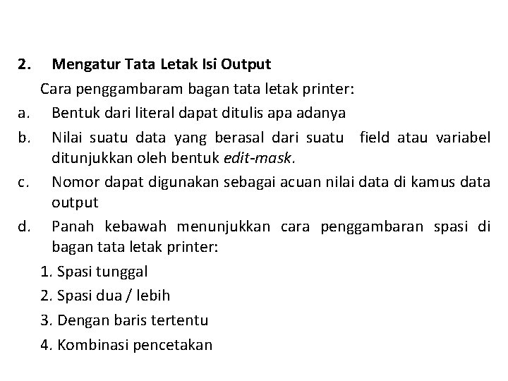 2. a. b. c. d. Mengatur Tata Letak Isi Output Cara penggambaram bagan tata