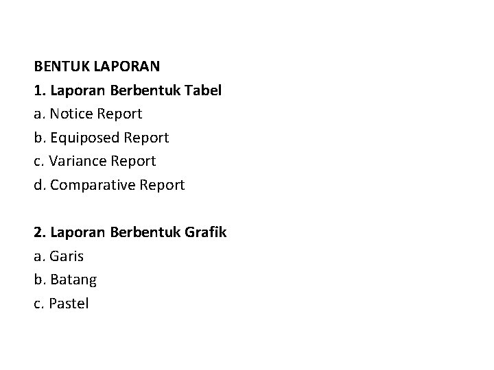 BENTUK LAPORAN 1. Laporan Berbentuk Tabel a. Notice Report b. Equiposed Report c. Variance