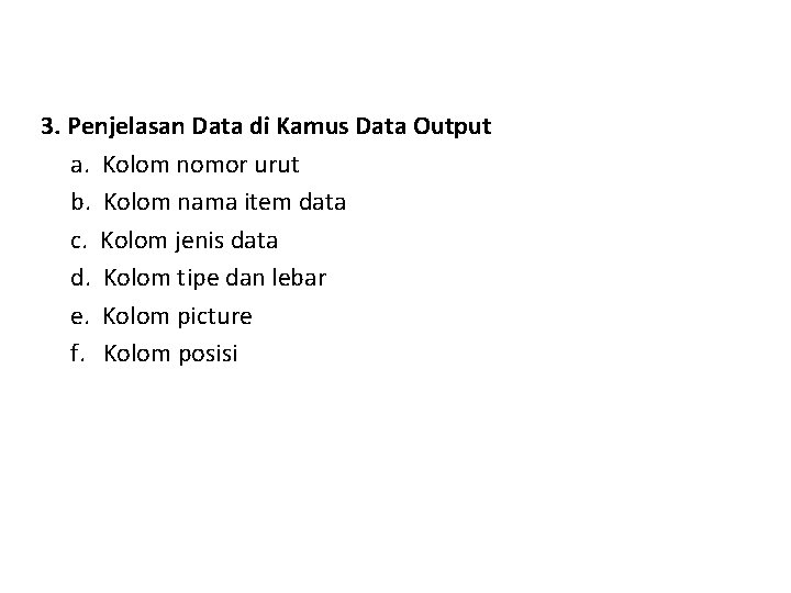 3. Penjelasan Data di Kamus Data Output a. Kolom nomor urut b. Kolom nama