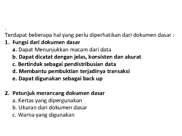 . Terdapat beberapa hal yang perlu diperhatikan dari dokumen dasar : 1. Fungsi dari