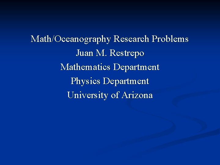 Oceanography Math MathOceanography Research Problems Juan M Restrepo Mathematics Department