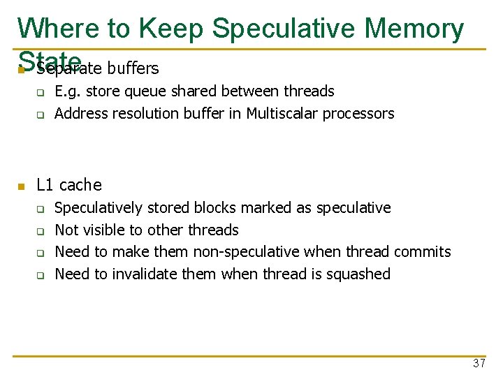 Where to Keep Speculative Memory State n Separate buffers q q n E. g.