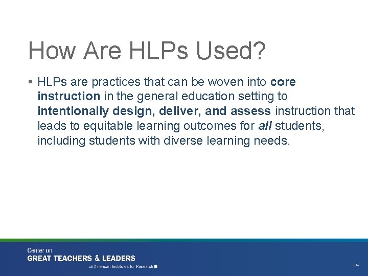 How Are HLPs Used? § HLPs are practices that can be woven into core
