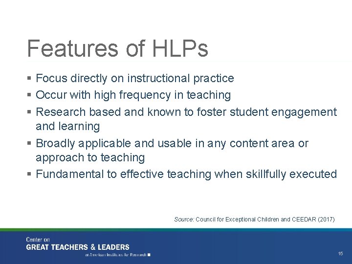 Features of HLPs § Focus directly on instructional practice § Occur with high frequency