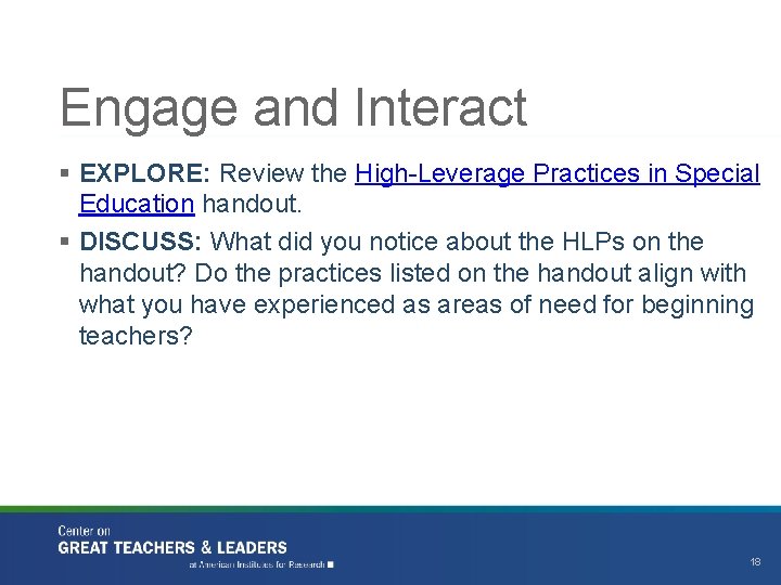 Engage and Interact § EXPLORE: Review the High-Leverage Practices in Special Education handout. §