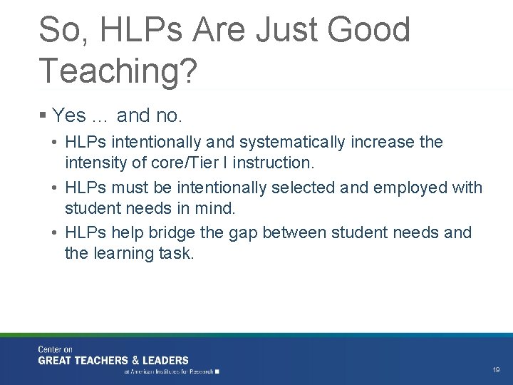 So, HLPs Are Just Good Teaching? § Yes … and no. • HLPs intentionally