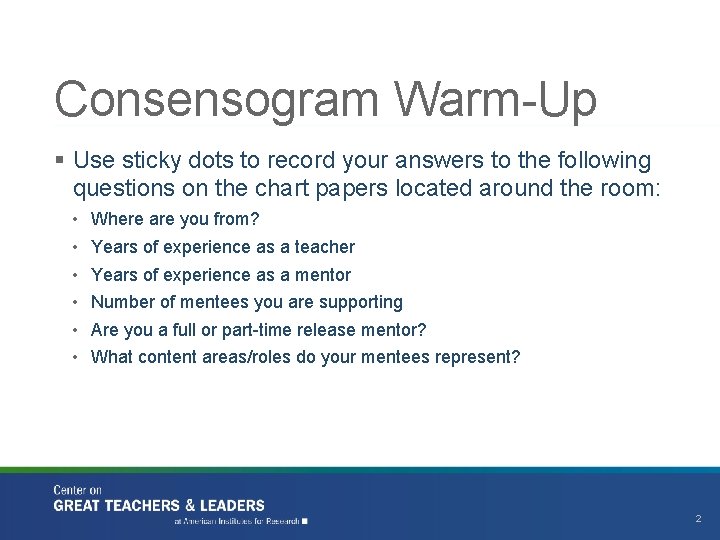 Consensogram Warm-Up § Use sticky dots to record your answers to the following questions