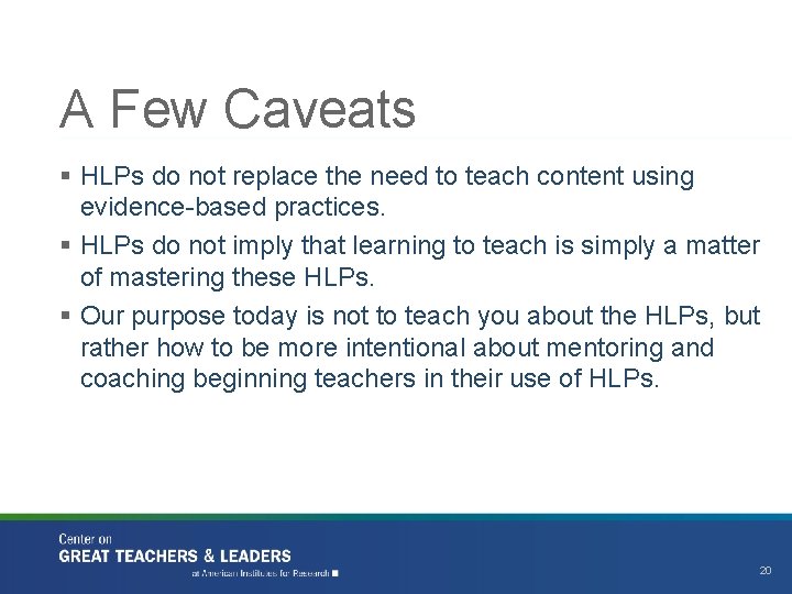 A Few Caveats § HLPs do not replace the need to teach content using