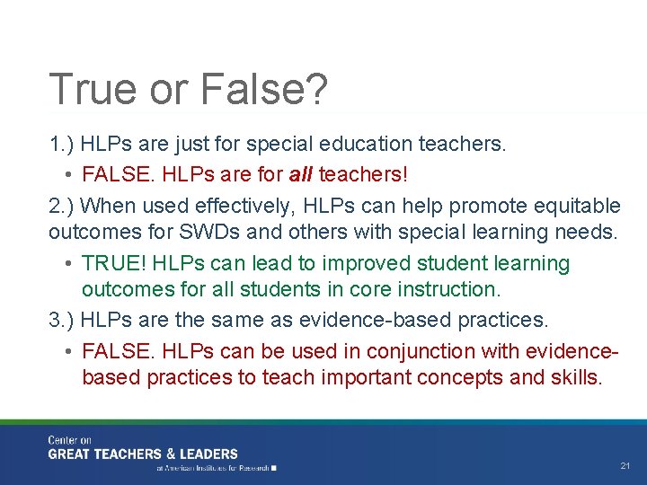 True or False? 1. ) HLPs are just for special education teachers. • FALSE.