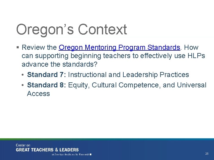 Oregon’s Context § Review the Oregon Mentoring Program Standards. How can supporting beginning teachers