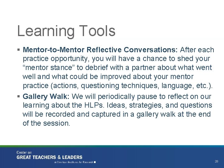 Learning Tools § Mentor-to-Mentor Reflective Conversations: After each practice opportunity, you will have a