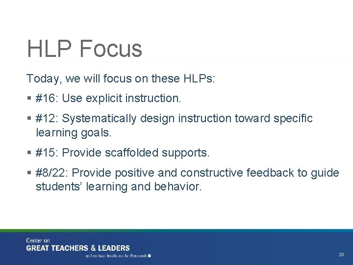 HLP Focus Today, we will focus on these HLPs: § #16: Use explicit instruction.