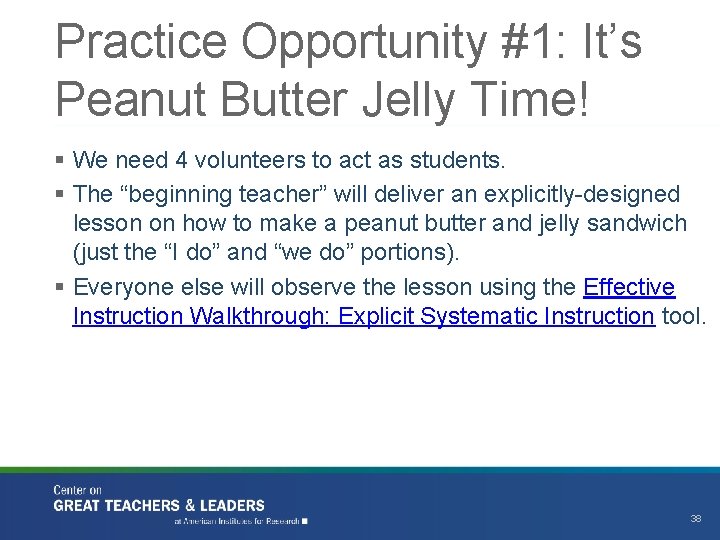 Practice Opportunity #1: It’s Peanut Butter Jelly Time! § We need 4 volunteers to