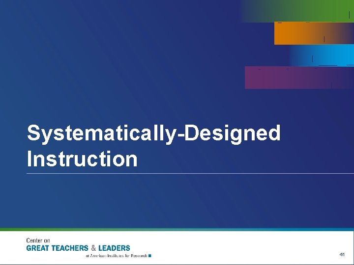Systematically-Designed Instruction 41 