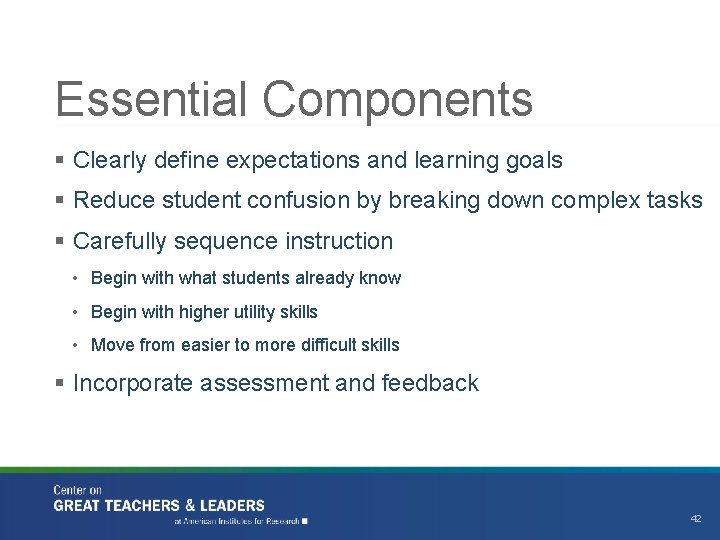 Essential Components § Clearly define expectations and learning goals § Reduce student confusion by