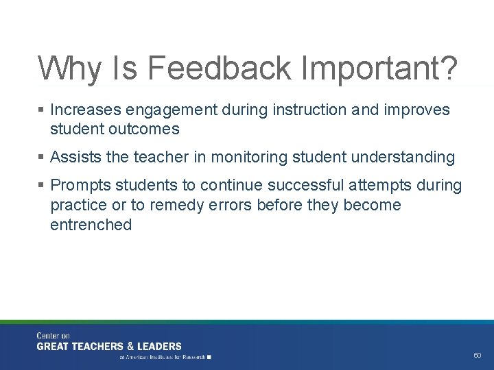 Why Is Feedback Important? § Increases engagement during instruction and improves student outcomes §