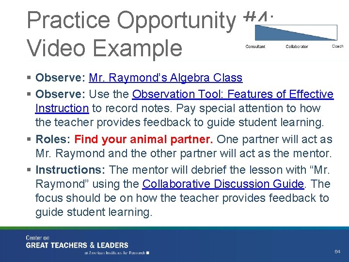 Practice Opportunity #4: Video Example § Observe: Mr. Raymond’s Algebra Class § Observe: Use