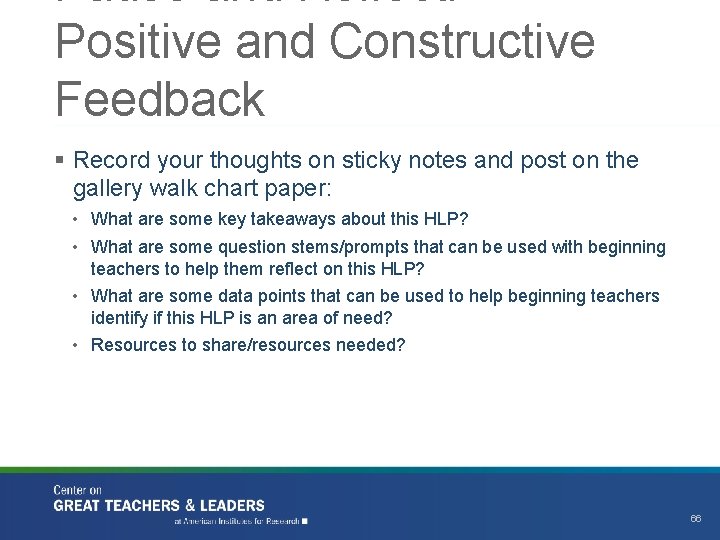 Pause and Reflect: Positive and Constructive Feedback § Record your thoughts on sticky notes