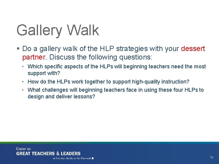 Gallery Walk § Do a gallery walk of the HLP strategies with your dessert