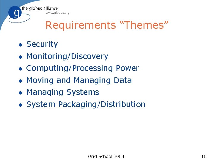 Requirements “Themes” l Security l Monitoring/Discovery l Computing/Processing Power l Moving and Managing Data Requirements “Themes” l Security l Monitoring/Discovery l Computing/Processing Power l Moving and Managing Data