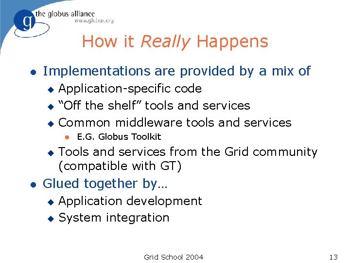 How it Really Happens l Implementations are provided by a mix of Application-specific code How it Really Happens l Implementations are provided by a mix of Application-specific code